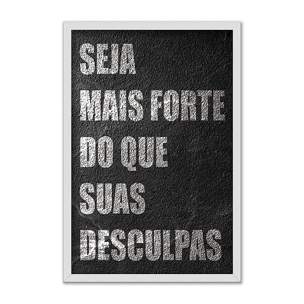 Quadro Decorativo Seja Mais Preto Forte Do Que Suas Desculpas