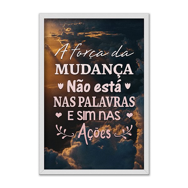 Quadro Decorativo Frase A Força Da Mudança... Fundo Céu