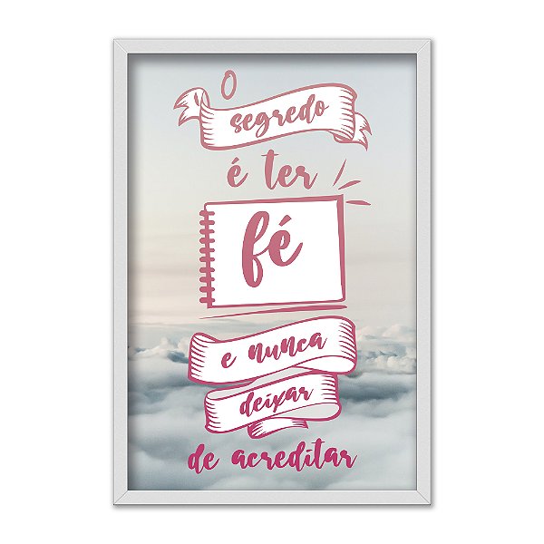 Quadro Decorativo Frase O Segredo é ter fé...