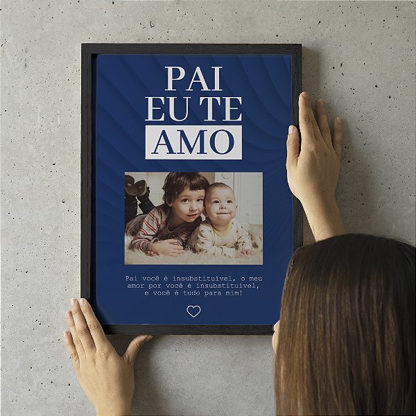 Quadro Decorativo Dia dos Pais - Pai Insubstituível