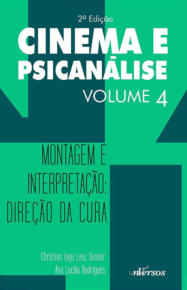 Cinema e Psicanálise Vol. 4: Montagem e Interpretação: Direção da Cura