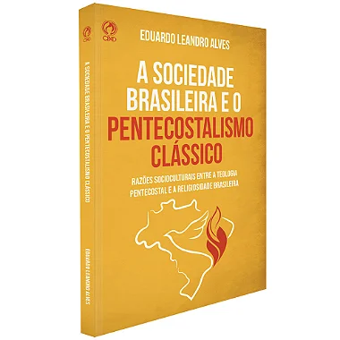A Sociedade Brasileira e o Pentecostalismo Clássico