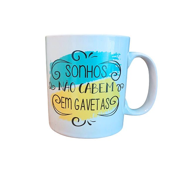 Caneca Porcelana 320 ml -Sonhos Não Cabem Em Gavetas