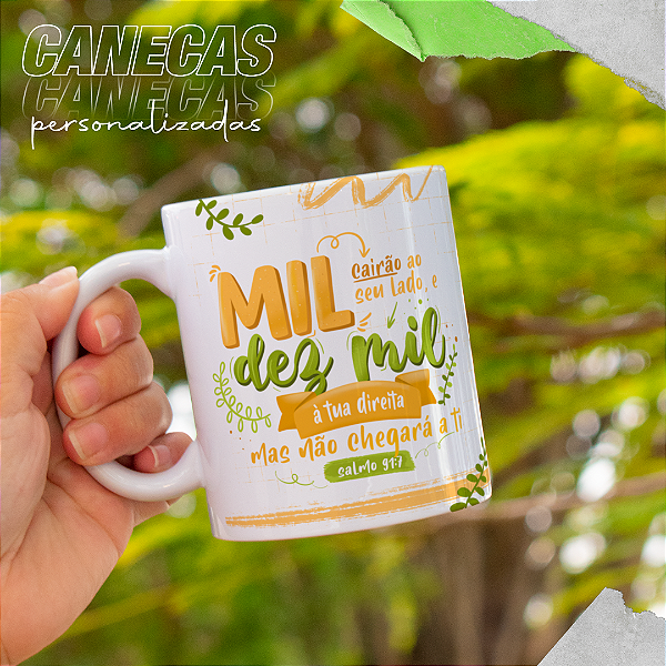 Caneca Personalizada Mil cairão ao seu lado e dez mil a tua direita mas não chegará a ti Salmo 91:7