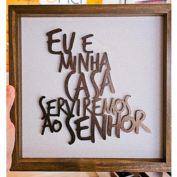 Quadro Gospel Rustico Eu e Minha Casa Serviremos ao Senhor 25x25