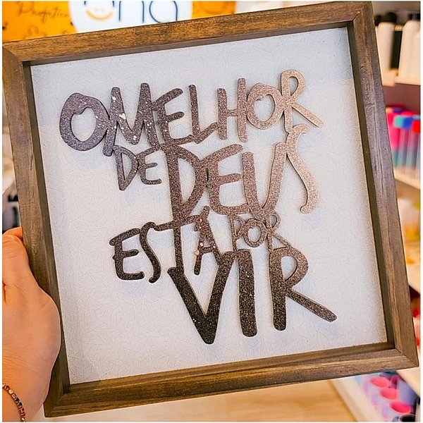 Quadro Gospel Rustico O Melhor de Deus Está Por Vir 25x25