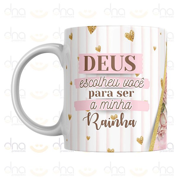 Caneca Personalizada Deus Escolheu Você Para Ser a Minha Rainha