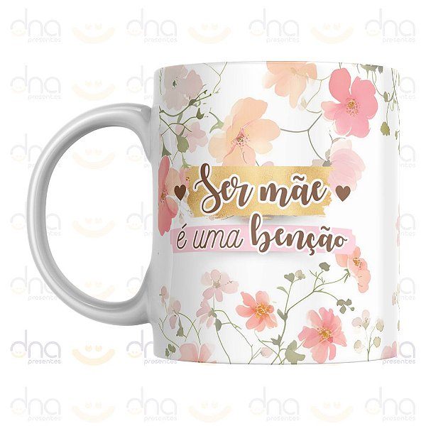 Caneca Personalizada Ser Mãe é Uma Benção