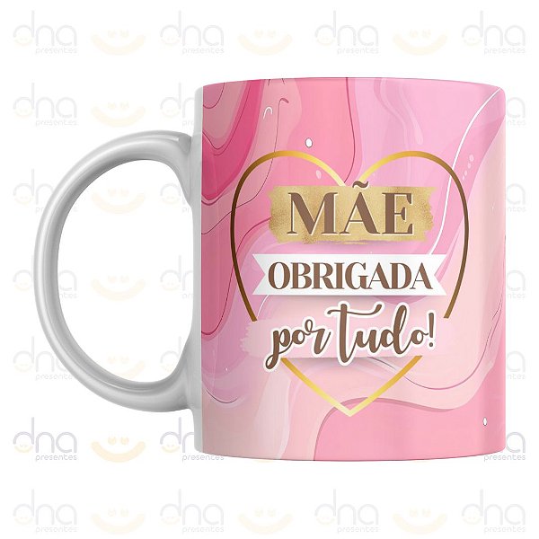 Caneca Personalizada Mãe Obrigada Por Tudo!