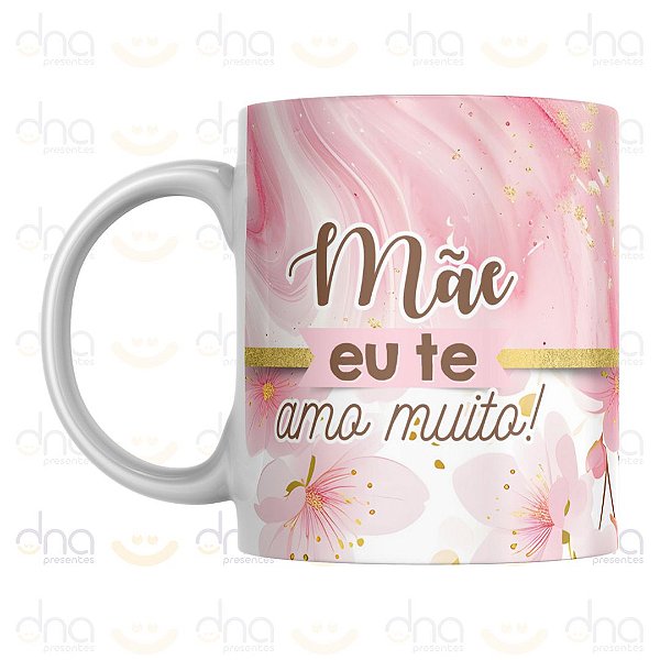 Caneca Personalizada Mãe Eu Te Amo Muito!