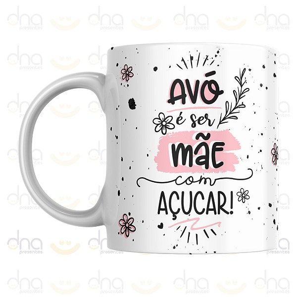 Caneca Personalizada Avó É Ser Mãe Com Açúcar