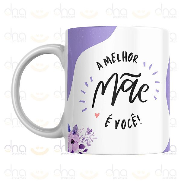 Caneca Personalizada A Melhor Mãe É Você!