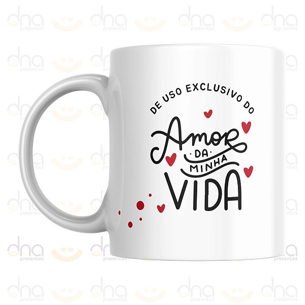 Caneca Personalizada De Uso Exclusivo Do Amor da Minha Vida