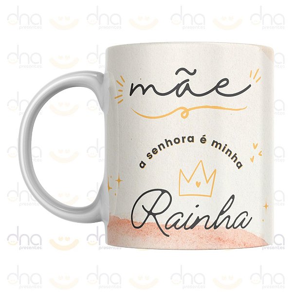 Caneca Personalizada Mãe a Senhora É Minha Rainha
