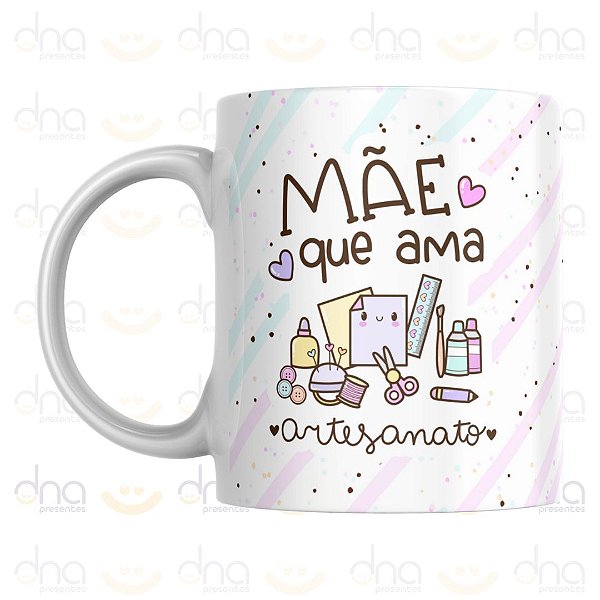 Caneca Personalizada Mãe Que Ama Artesanato