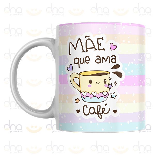 Caneca Personalizada Mãe Que Ama Café