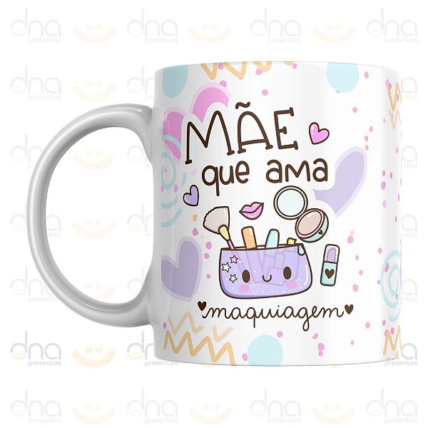 Caneca Personalizada Mãe Que Ama Maquiagem