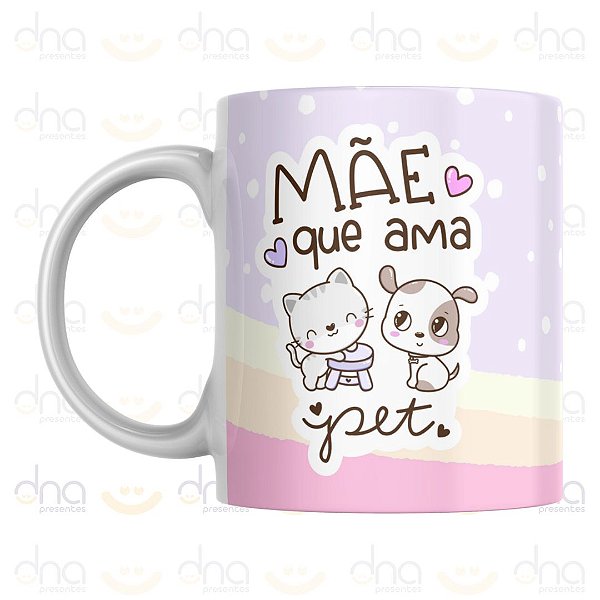Caneca Personalizada Mãe Que Ama Pet