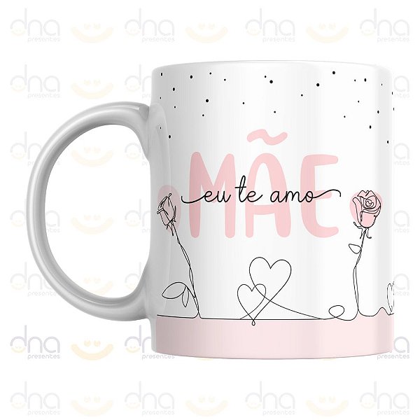 Caneca Personalizada Mãe, Eu Te Amo