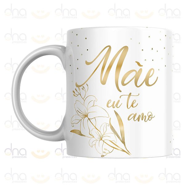 Caneca Personalizada Mãe, Eu Te Amo Feliz Dia das Mães