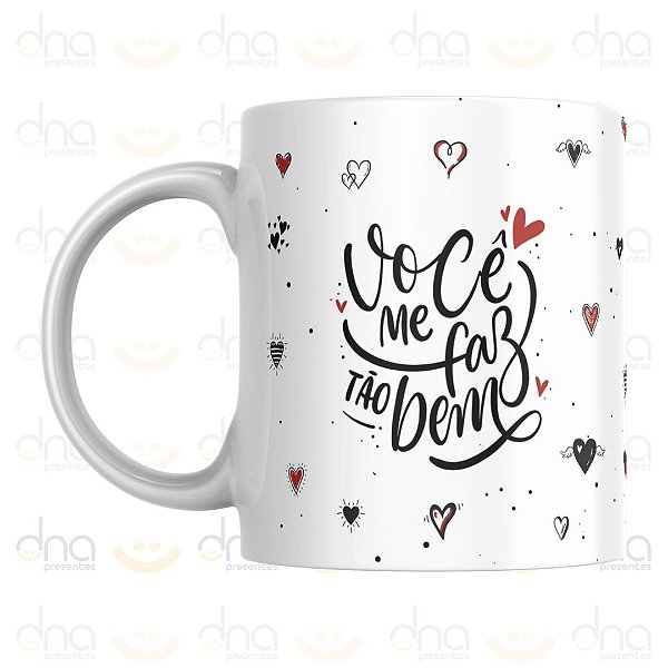 Caneca Personalizada Você me faz tão bem