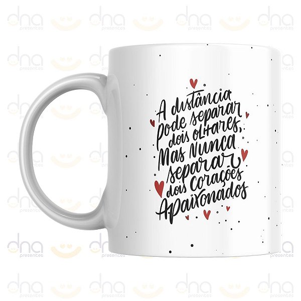 Caneca Personalizada A distância pode separa dois olhares mas nunca separar dois corações apaixonados