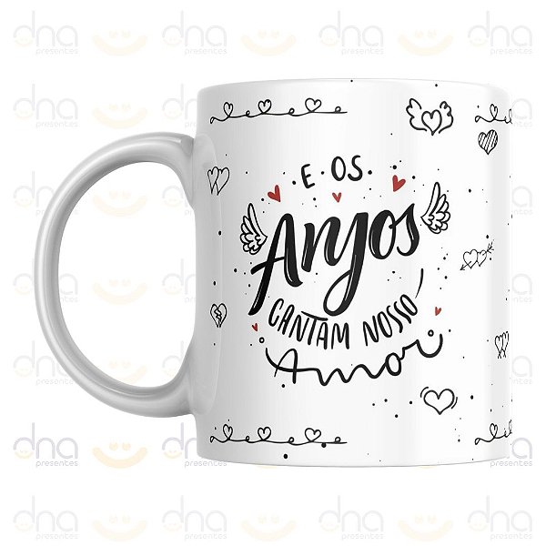 Caneca Personalizada E os Anjos Cantam Nosso Amor