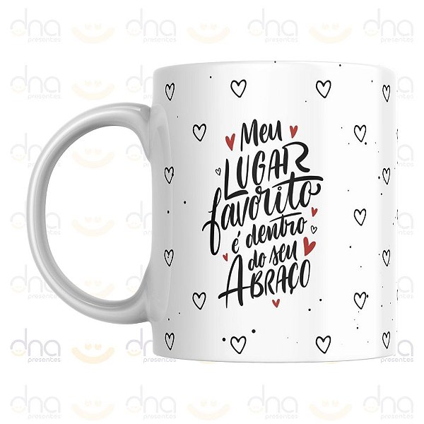 Caneca Personalizada Meu Lugar Favorito é Dentro do Seu Abraço