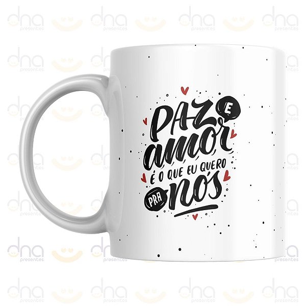Caneca Personalizada Paz e Amor é o que Eu Quero Pra Nós