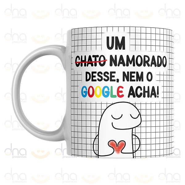 Caneca Personalizada Um (Chato) Namorado Desse, Nem o Google Acha!