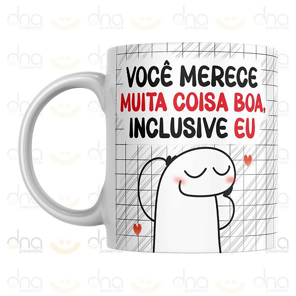 Caneca Personalizada Você Merece Muita Coisa Boa, Inclusive Eu