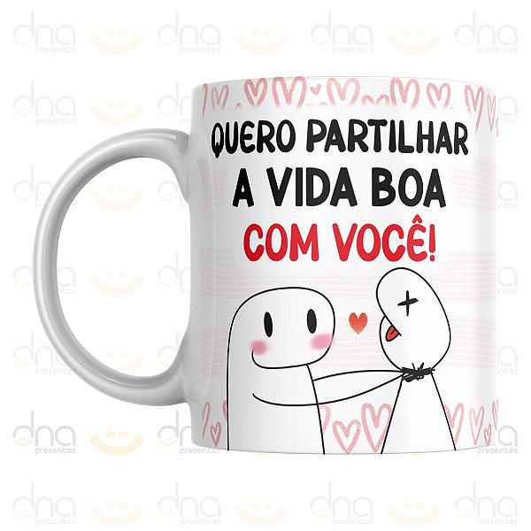 Caneca Personalizada Quero Partilhar a Vida Boa Com Você!