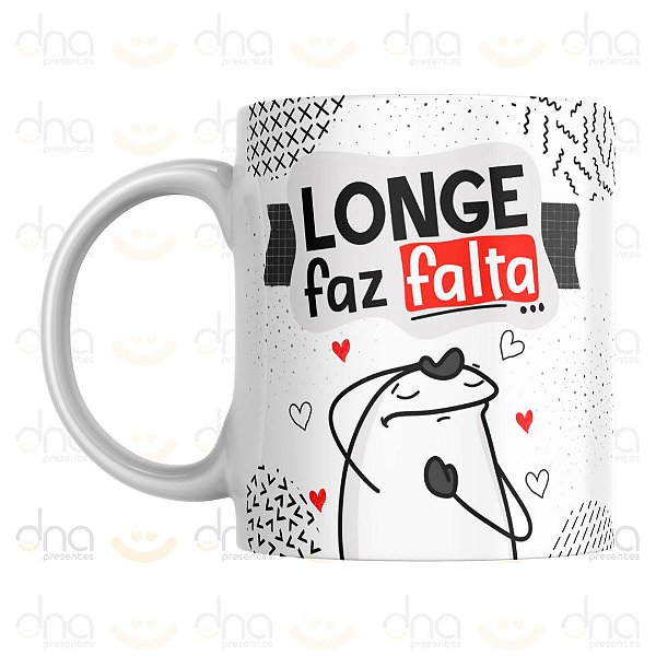 Caneca Personalizada Longe Faz Falta... Perto Faz Raiva!