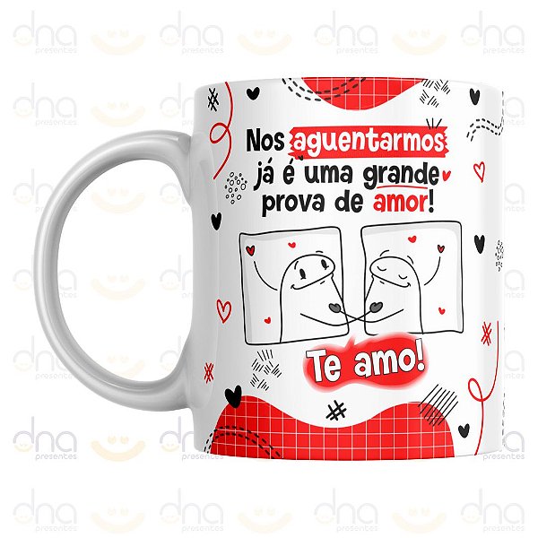 Caneca Personalizada Nos Aguentarmos Já é Uma Grande Prova de Amor!