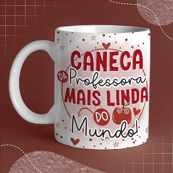 Caneca Personalizada Professora mais Linda do Mundo