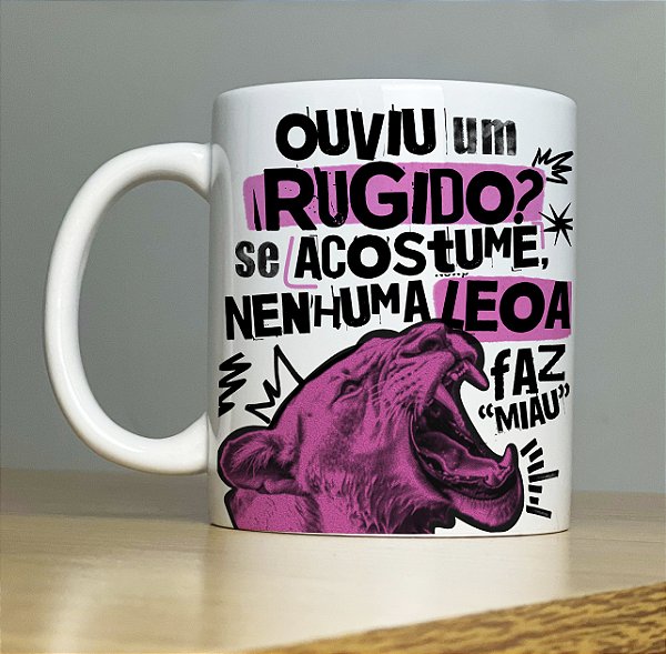 Caneca Personalizada Ouviu um Rugido? Se acostume nenhuma Leoa faz Miau