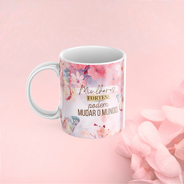 Caneca Personalizada Mulheres fortes podem dominar o mundo 02