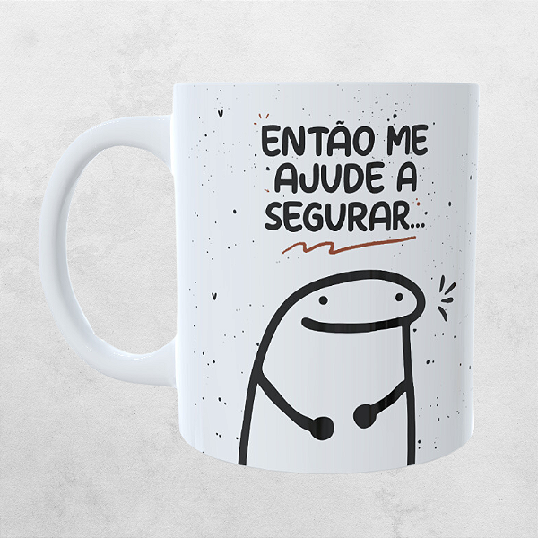 Caneca Personalizada Então me ajude a segurar essa barra que é gostar de você!