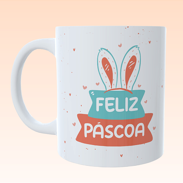 Caneca Personalizada  Nesta páscoa além de chocolate muita FELICIDADE!