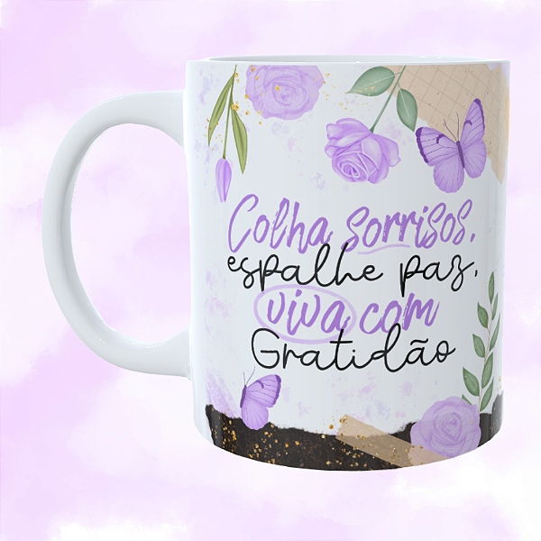 Caneca Personalizada Colha sorrisos espalhe paz viva com gratidão