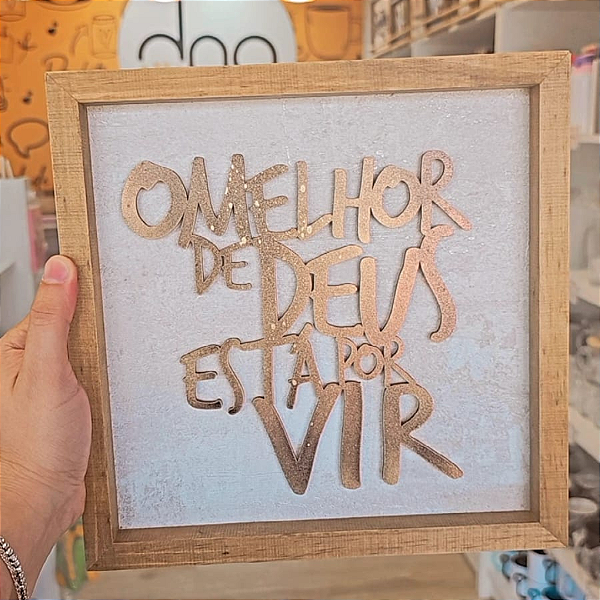 Quadro Rustico O melhor de Deus está por vir