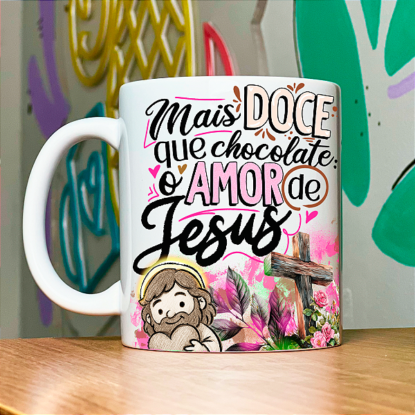 Caneca Personalizada Mais doce que chocolate o amor de Jesus