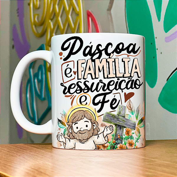 Caneca Personalizada Páscoa é família ressureição e fé