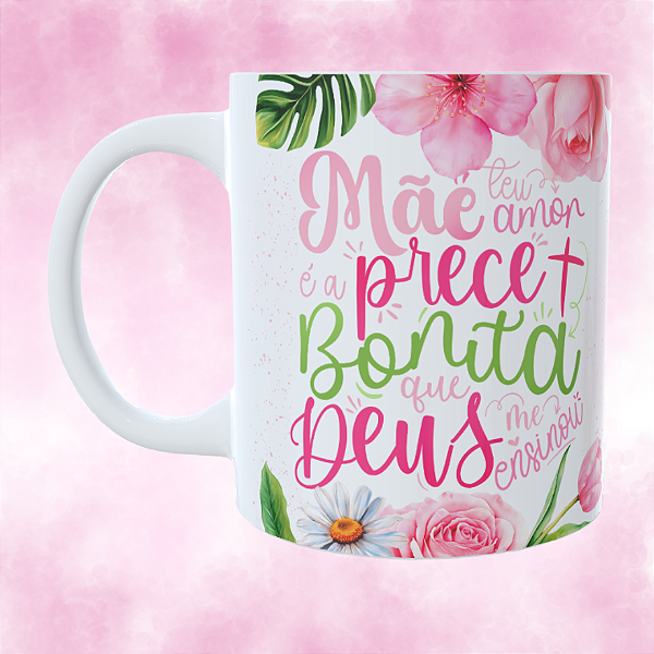 Caneca Personalizada  Mãe teu amor é a prece + mais bonita que Deus me ensinou