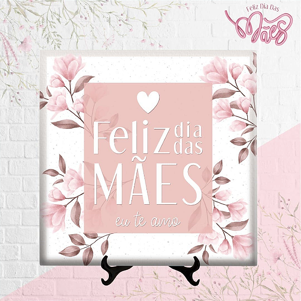 Azulejo Personalizado 15x15 - Feliz dias das Mães eu Te Amo