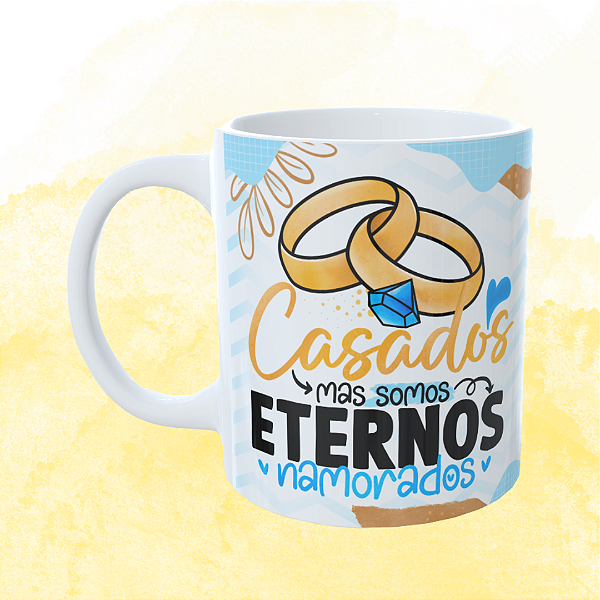Caneca Personalizada - Casados mas somos eternos namorados