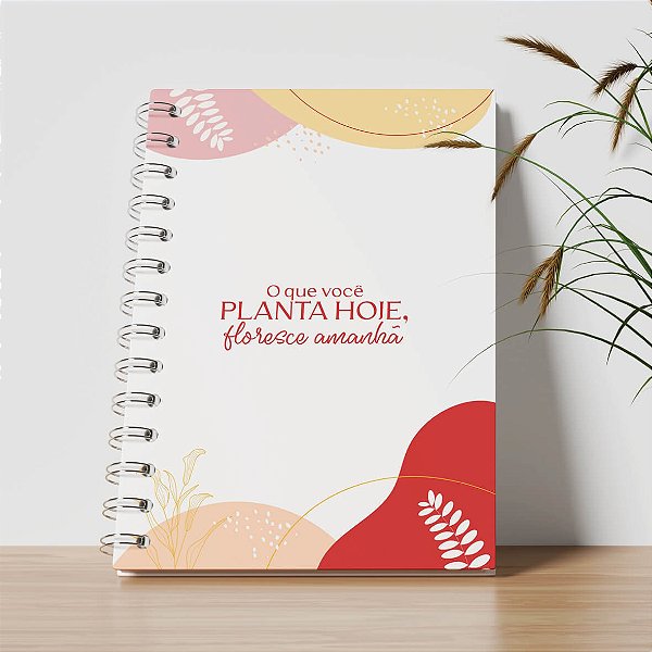 Agenda Personalizada -Oque você planta hoje, floresce amanhã