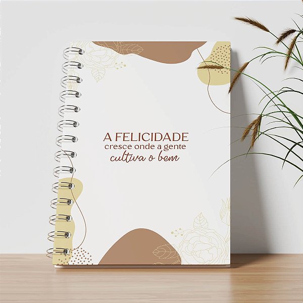 Agenda Personalizada - A felicidade cresce onde a gente cultiva o bem