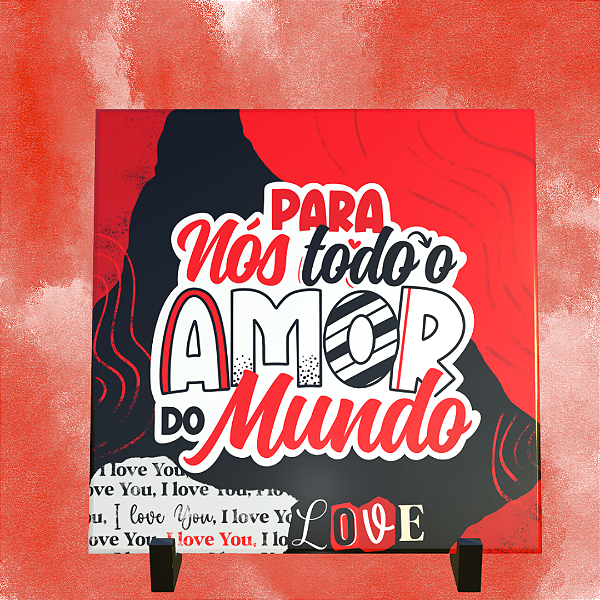 Azulejo Personalizado 15x15 - Para nós todo o amor do mundo
