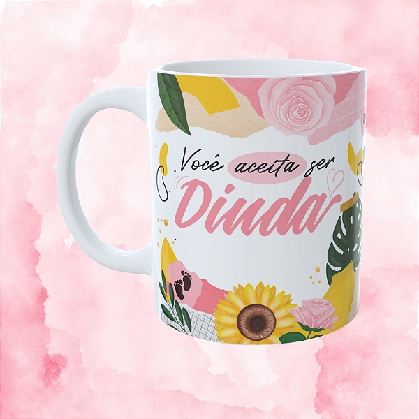 Caneca Personalizada - Você aceita ser dinda